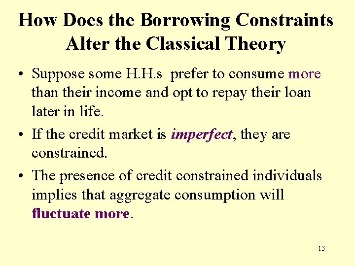 How Does the Borrowing Constraints Alter the Classical Theory • Suppose some H. H.