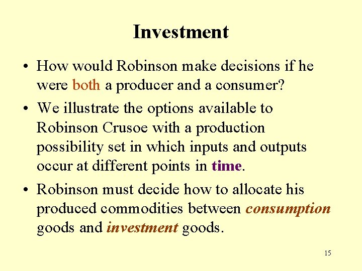 Investment • How would Robinson make decisions if he were both a producer and