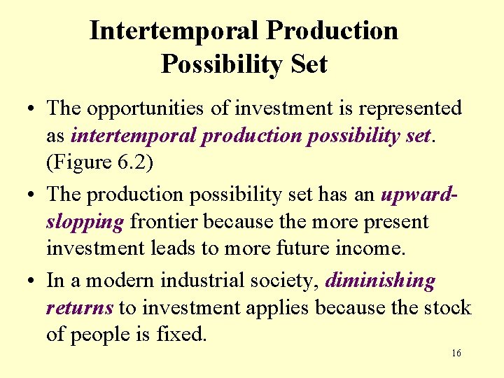 Intertemporal Production Possibility Set • The opportunities of investment is represented as intertemporal production