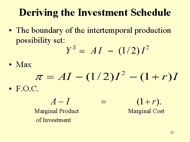 Deriving the Investment Schedule • The boundary of the intertemporal production possibility set: •