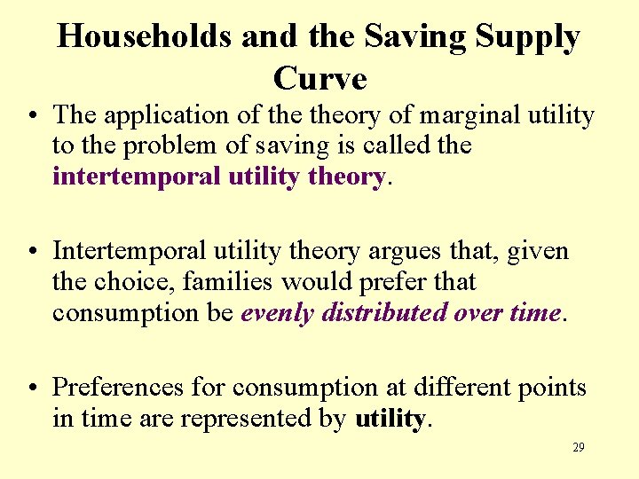 Households and the Saving Supply Curve • The application of theory of marginal utility