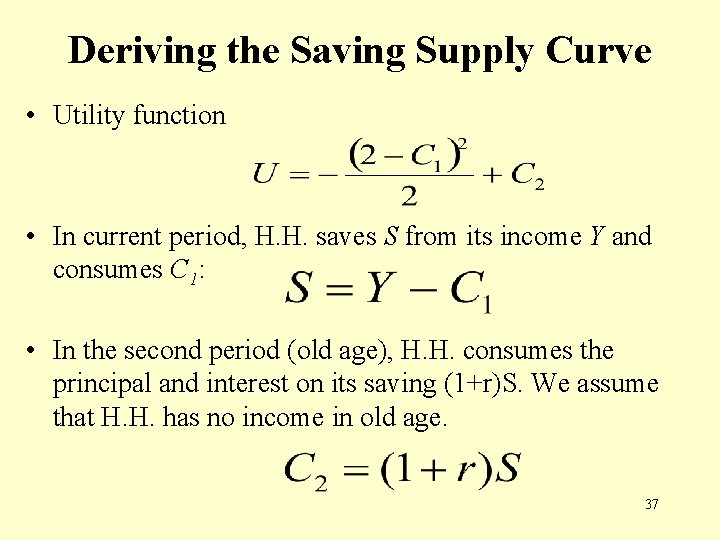 Deriving the Saving Supply Curve • Utility function • In current period, H. H.