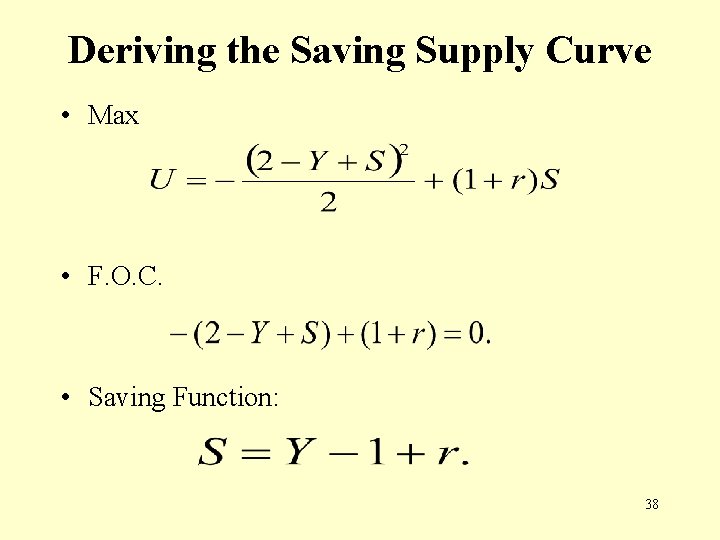 Deriving the Saving Supply Curve • Max • F. O. C. • Saving Function: