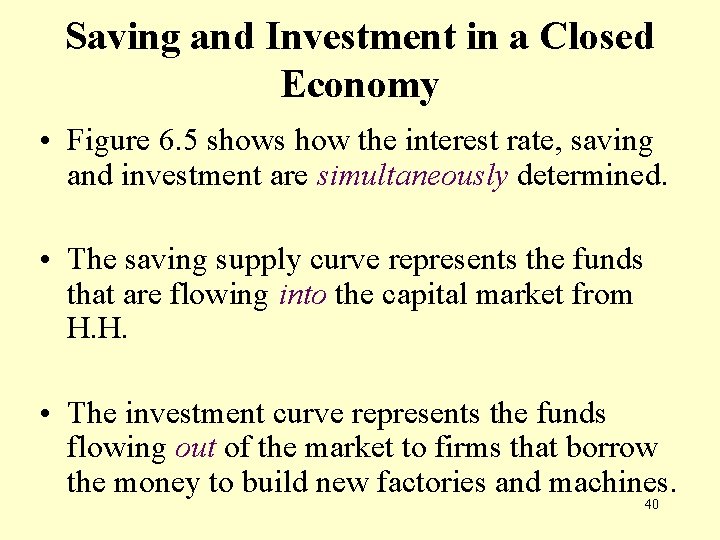 Saving and Investment in a Closed Economy • Figure 6. 5 shows how the