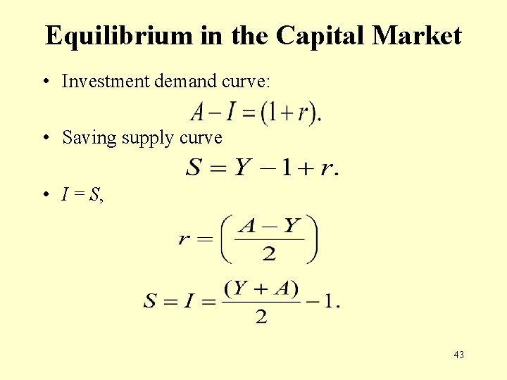 Equilibrium in the Capital Market • Investment demand curve: • Saving supply curve •