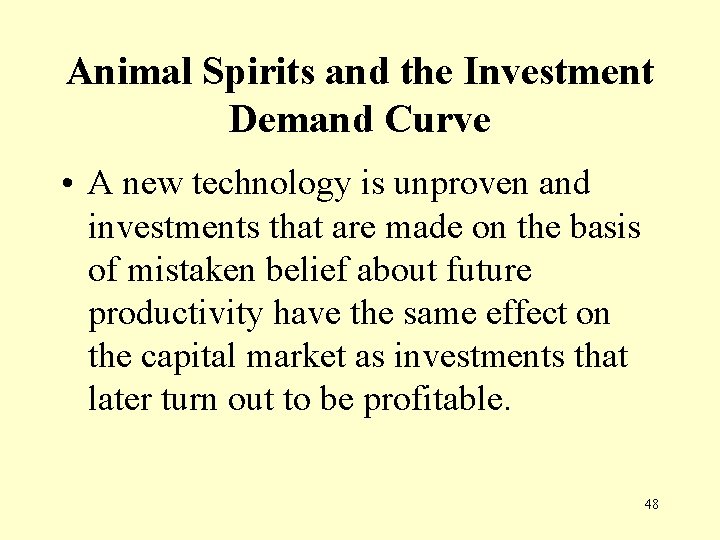 Animal Spirits and the Investment Demand Curve • A new technology is unproven and