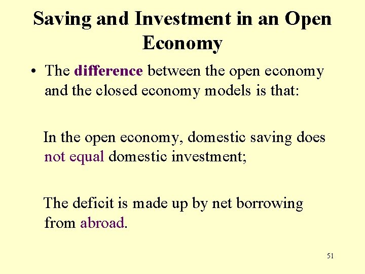 Saving and Investment in an Open Economy • The difference between the open economy