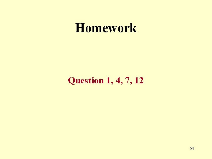 Homework Question 1, 4, 7, 12 54 