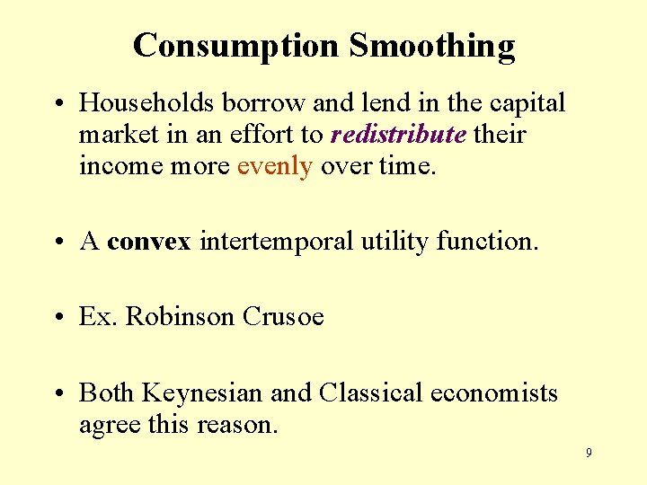 Consumption Smoothing • Households borrow and lend in the capital market in an effort