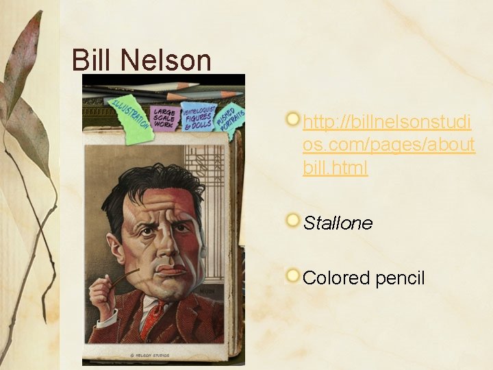 Bill Nelson http: //billnelsonstudi os. com/pages/about bill. html Stallone Colored pencil 