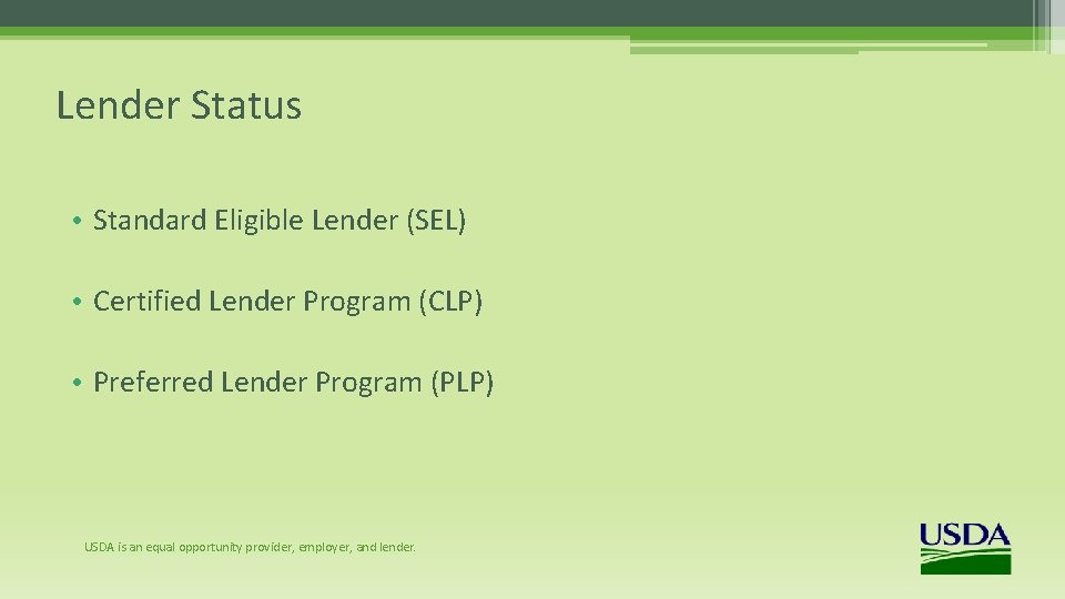 Lender Status • Standard Eligible Lender (SEL) • Certified Lender Program (CLP) • Preferred