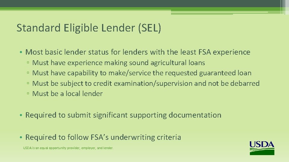 Standard Eligible Lender (SEL) • Most basic lender status for lenders with the least