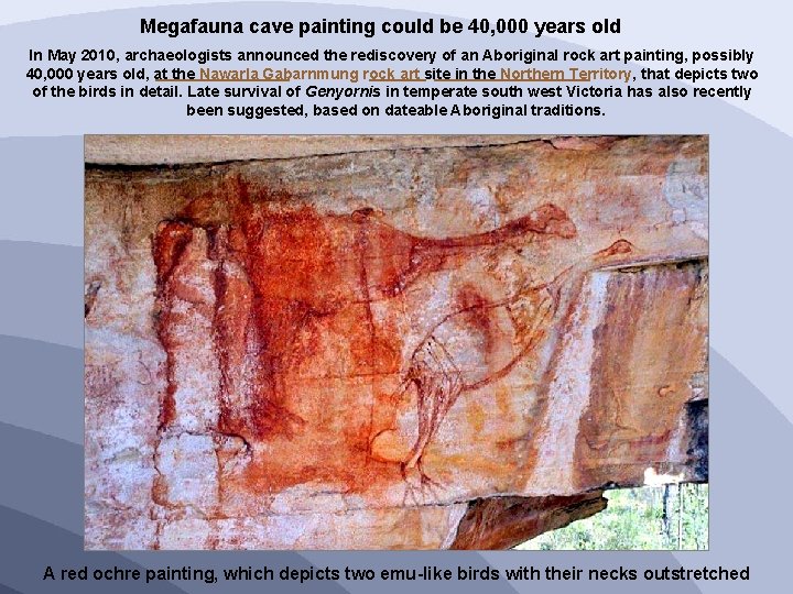 Megafauna cave painting could be 40, 000 years old In May 2010, archaeologists announced