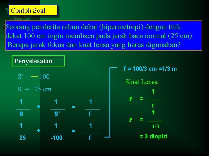 Contoh Soal Seorang penderita rabun dekat (hipermetropi) dengan titik dekat 100 cm ingin membaca