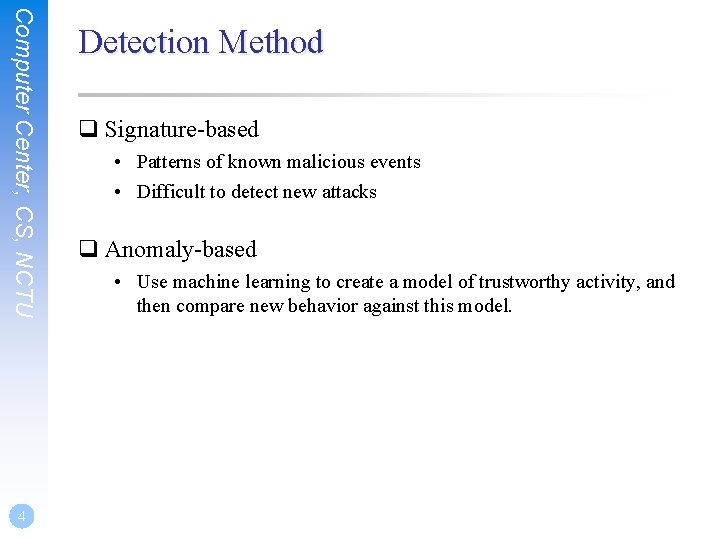 Computer Center, CS, NCTU 4 Detection Method q Signature-based • Patterns of known malicious