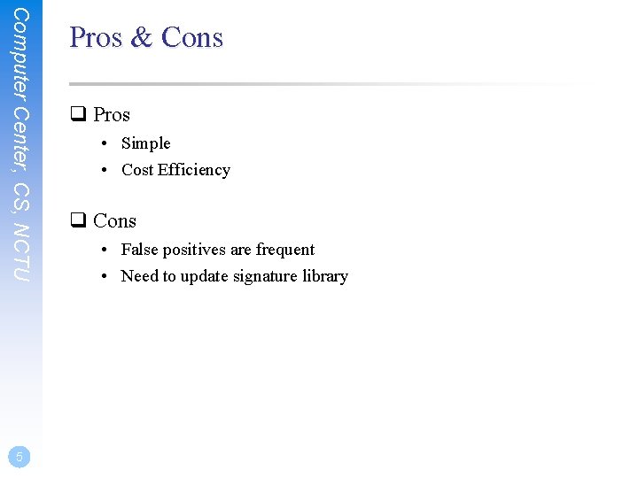 Computer Center, CS, NCTU 5 Pros & Cons q Pros • Simple • Cost