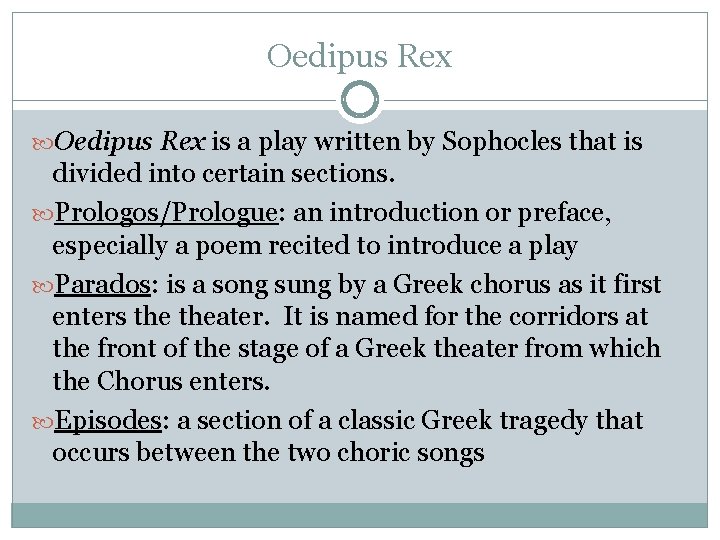 Oedipus Rex is a play written by Sophocles that is divided into certain sections.