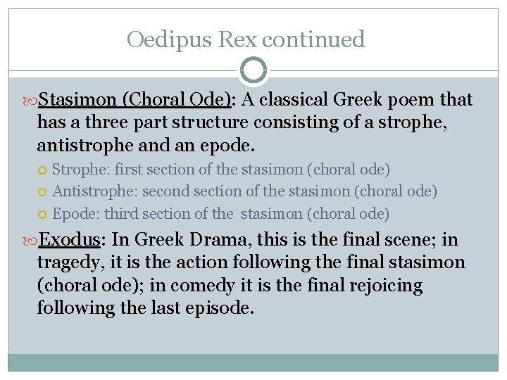 Oedipus Rex continued Stasimon (Choral Ode): A classical Greek poem that has a three