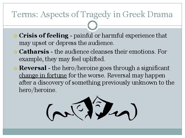 Terms: Aspects of Tragedy in Greek Drama Crisis of feeling - painful or harmful