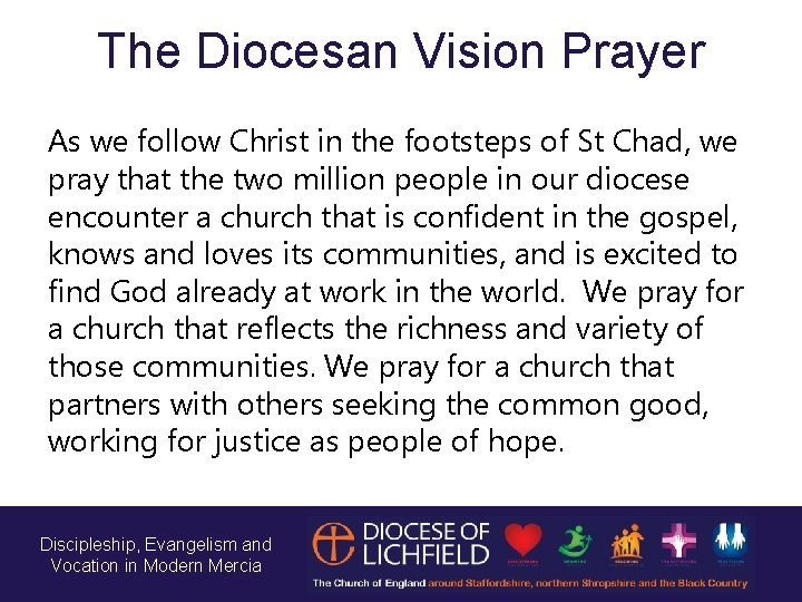 The Diocesan Vision Prayer As we follow Christ in the footsteps of St Chad,