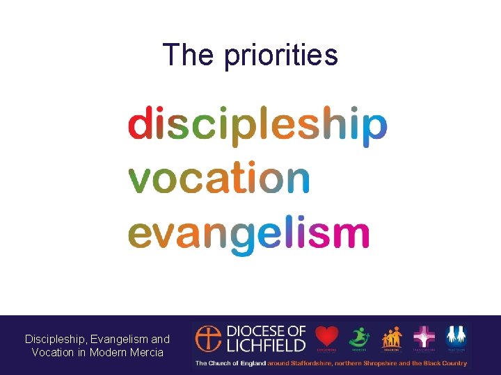 The priorities Discipleship, Evangelism and Vocation in Modern Mercia 