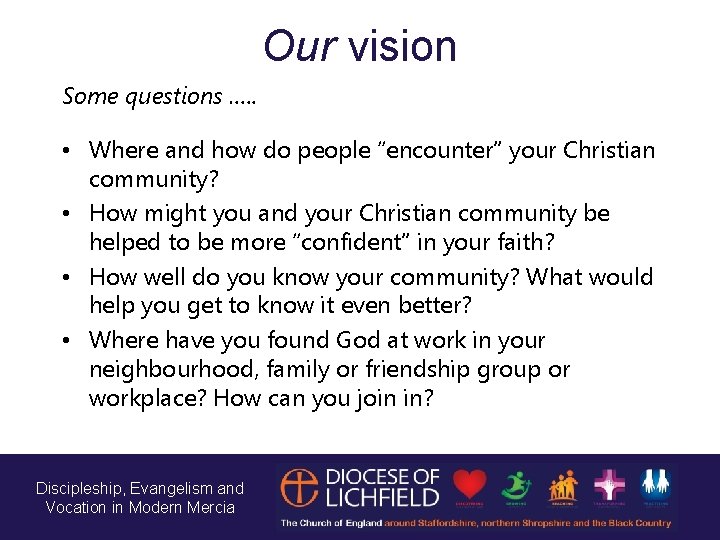 Our vision Some questions …. . • Where and how do people “encounter” your