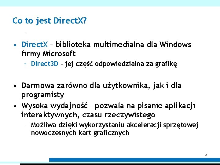 Co to jest Direct. X? • Direct. X – biblioteka multimedialna dla Windows firmy