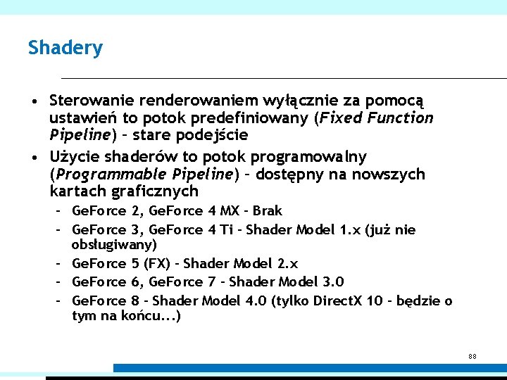 Shadery • Sterowanie renderowaniem wyłącznie za pomocą ustawień to potok predefiniowany (Fixed Function Pipeline)