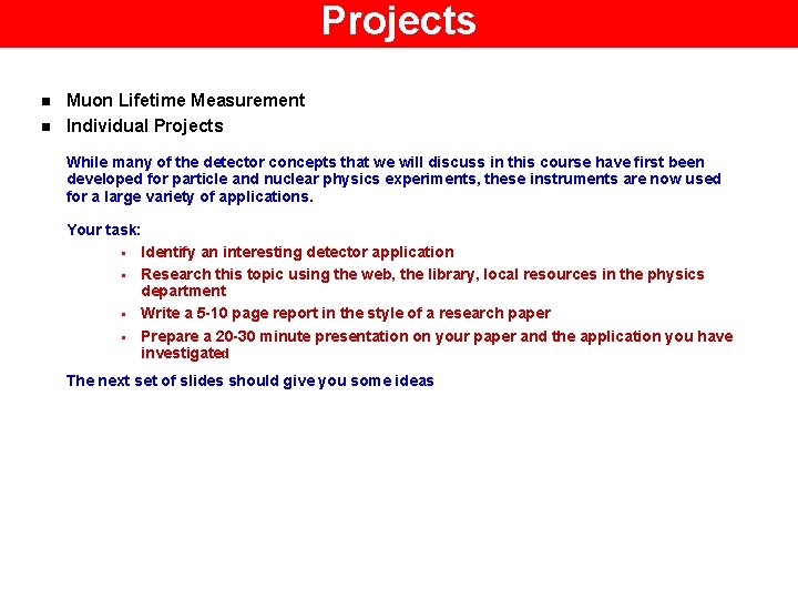 Projects n n Muon Lifetime Measurement Individual Projects While many of the detector concepts