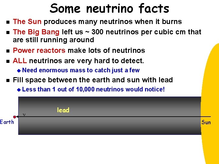 Some neutrino facts n n The Sun produces many neutrinos when it burns The