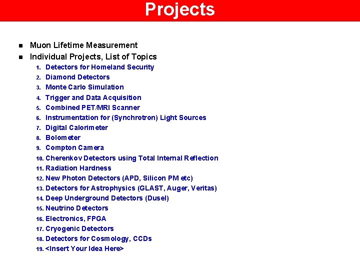 Projects n n Muon Lifetime Measurement Individual Projects, List of Topics Detectors for Homeland