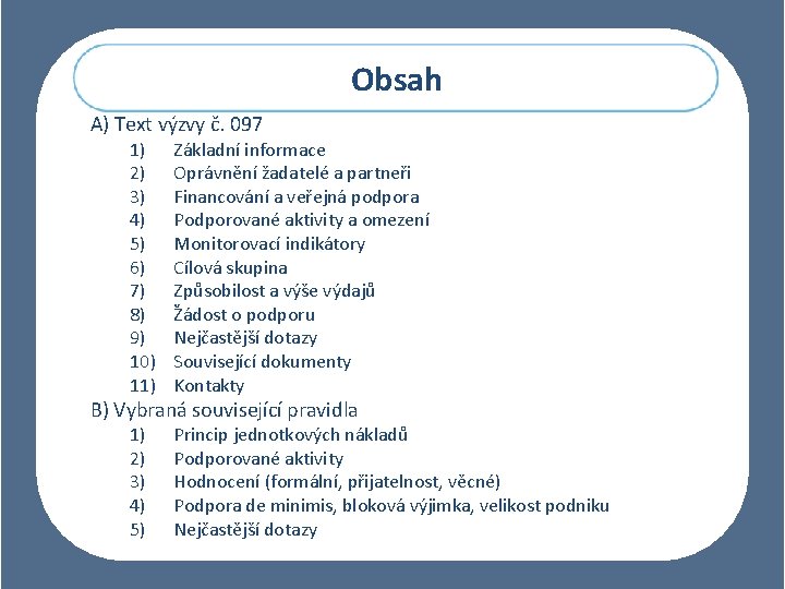 Obsah A) Text výzvy č. 097 1) 2) 3) 4) 5) 6) 7) 8)