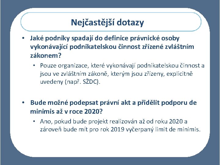 Nejčastější dotazy • Jaké podniky spadají do definice právnické osoby vykonávající podnikatelskou činnost zřízené