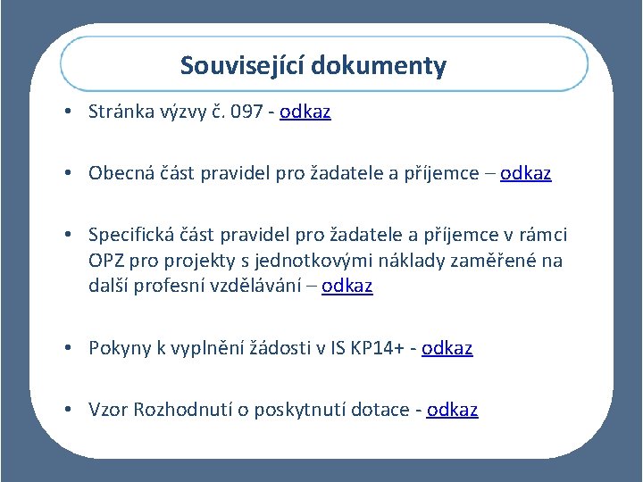 Související dokumenty • Stránka výzvy č. 097 - odkaz • Obecná část pravidel pro