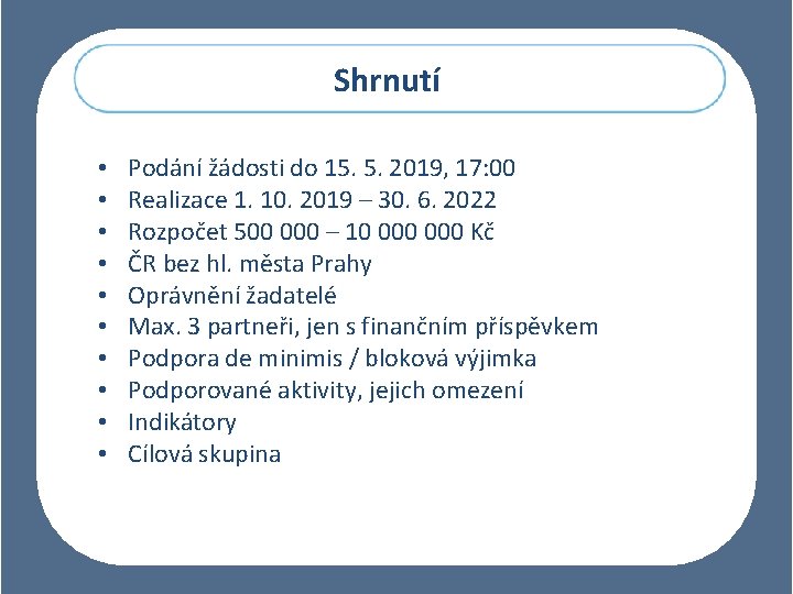 Shrnutí • • • Podání žádosti do 15. 5. 2019, 17: 00 Realizace 1.