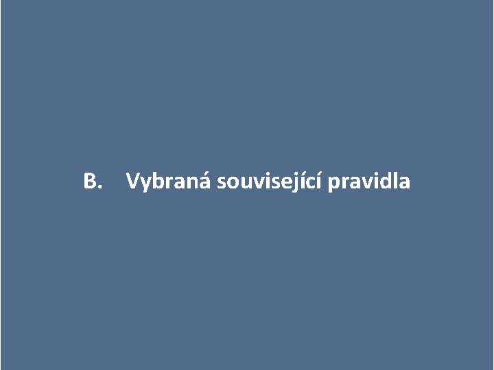 B. Vybraná související pravidla 