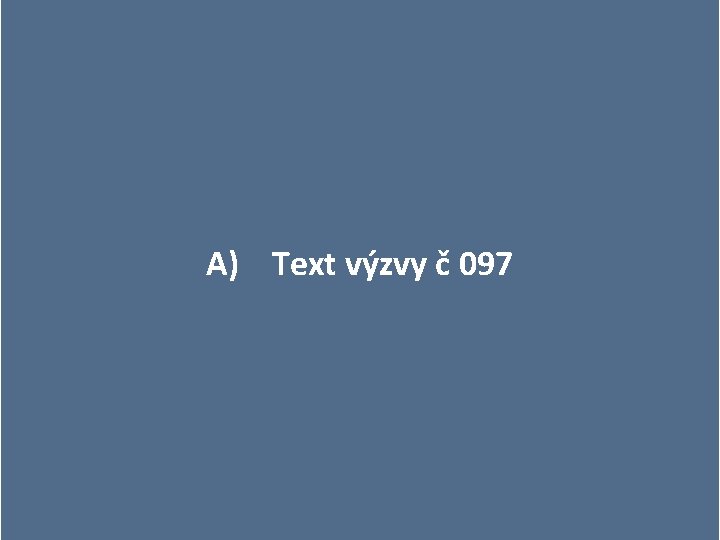 A) Text výzvy č 097 