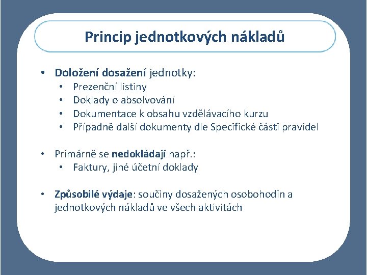 Princip jednotkových nákladů • Doložení dosažení jednotky: • • Prezenční listiny Doklady o absolvování