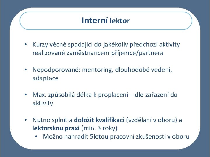 Interní lektor • Kurzy věcně spadající do jakékoliv předchozí aktivity realizované zaměstnancem příjemce/partnera •