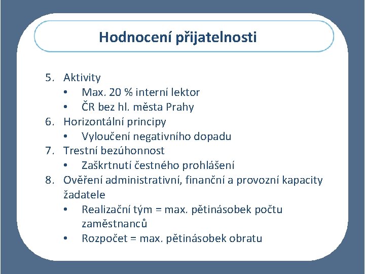 Hodnocení přijatelnosti 5. Aktivity • Max. 20 % interní lektor • ČR bez hl.