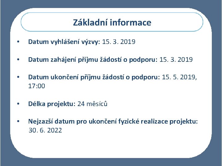 Základní informace • Datum vyhlášení výzvy: 15. 3. 2019 • Datum zahájení příjmu žádostí