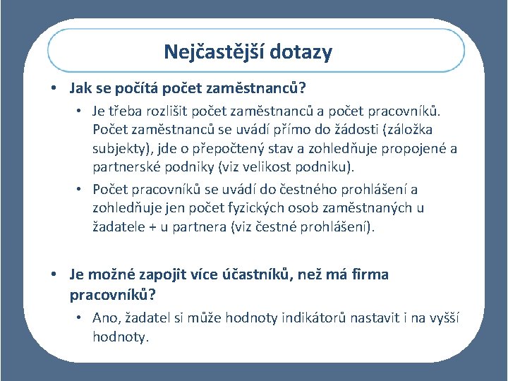 Nejčastější dotazy • Jak se počítá počet zaměstnanců? • Je třeba rozlišit počet zaměstnanců