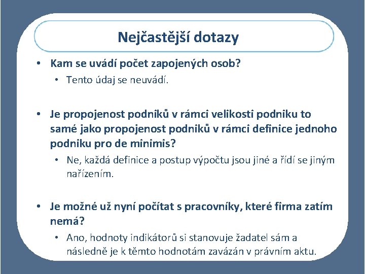 Nejčastější dotazy • Kam se uvádí počet zapojených osob? • Tento údaj se neuvádí.