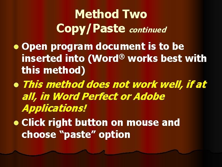 Method Two Copy/Paste continued l Open program document is to be inserted into (Word®
