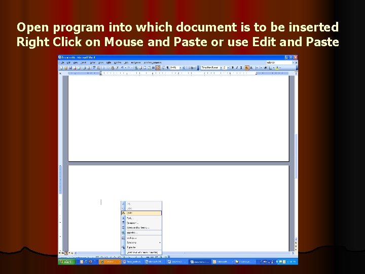 Open program into which document is to be inserted Right Click on Mouse and