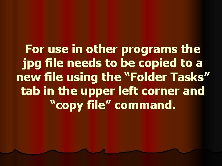 For use in other programs the jpg file needs to be copied to a