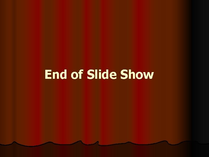 End of Slide Show 