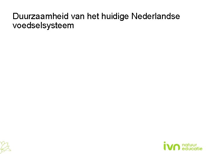 Duurzaamheid van het huidige Nederlandse voedselsysteem 