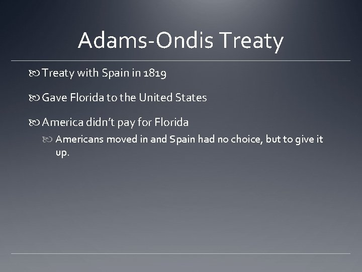 Adams-Ondis Treaty with Spain in 1819 Gave Florida to the United States America didn’t Adams-Ondis Treaty with Spain in 1819 Gave Florida to the United States America didn’t