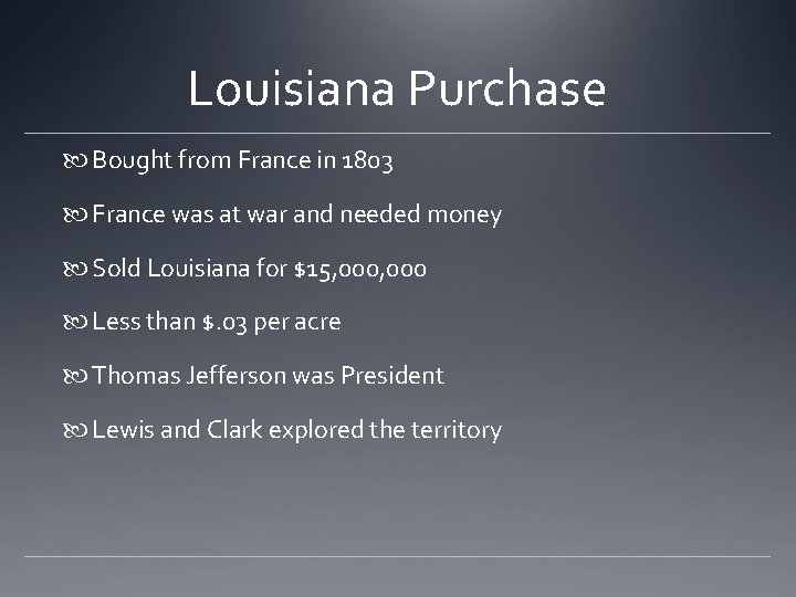 Louisiana Purchase Bought from France in 1803 France was at war and needed money Louisiana Purchase Bought from France in 1803 France was at war and needed money